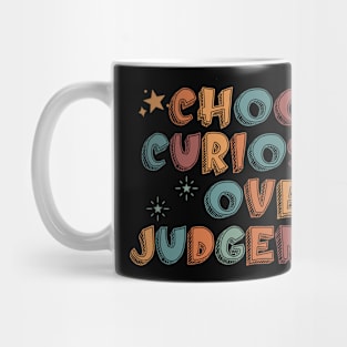 Choose curiosity over judgement Mug